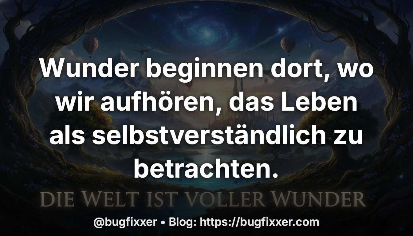 Die Welt ist voller Wunder – Entdecke die Magie in deinem Alltag